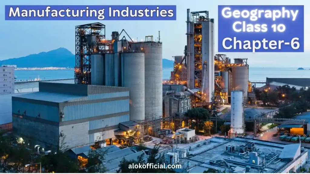 Manufacturing Industries Geography class 10 chapter 6 Bihar Board 2026 Manufacturing Industries